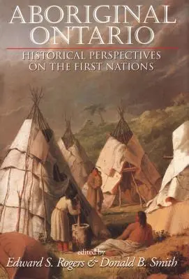 Aboriginal Ontario: Historyczne perspektywy dotyczące Pierwszych Narodów - Aboriginal Ontario: Historical Perspectives on the First Nations