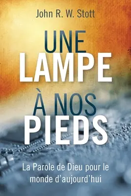 Une lampe nos pieds: Słowo Boże dla dzisiejszego świata - Une lampe  nos pieds: La Parole de Dieu pour le monde d'aujourd'hui