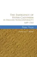 Pojawienie się hiperkalwinizmu w angielskim nonkonformizmie 1689-1765 - The Emergence of Hyper-Calvinism in English Nonconformity 1689-1765