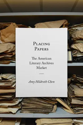 Placing Papers: Amerykański rynek archiwów literackich - Placing Papers: The American Literary Archives Market