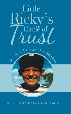 Krąg zaufania małego Ricky'ego: Życie i czasy Erica Evenhuisa - Little Ricky's Circle of Trust: The Life and Times of Eric Evenhuis