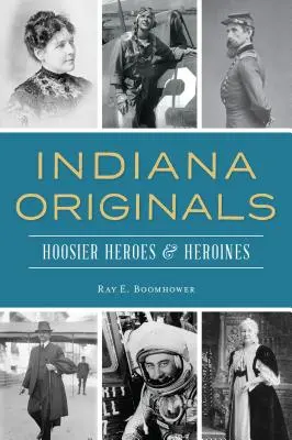 Indiana Originals: Bohaterowie i bohaterki Hoosier - Indiana Originals: Hoosier Heroes & Heroines