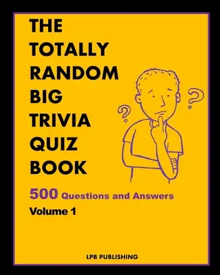 Totally Random Big Trivia Quiz Book: 500 pytań i odpowiedzi Tom 1 - The Totally Random Big Trivia Quiz Book: 500 Questions and Answers Volume 1