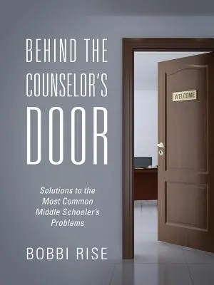 Za drzwiami doradcy: Rozwiązania najczęstszych problemów gimnazjalistów - Behind the Counselor's Door: Solutions to the Most Common Middle Schooler's Problems
