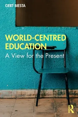 Edukacja skoncentrowana na świecie: Spojrzenie na teraźniejszość - World-Centred Education: A View for the Present