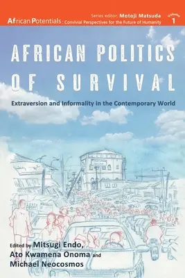 Afrykańska polityka przetrwania Ekstrawersja i nieformalność we współczesnym świecie - African Politics of Survival Extraversion and Informality in the Contemporary World