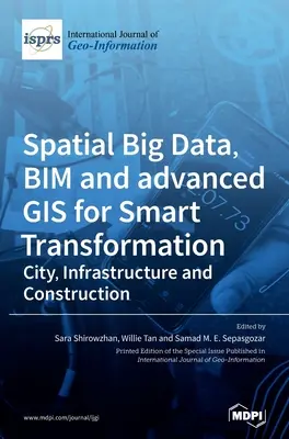 Przestrzenne Big Data, BIM i zaawansowany GIS dla inteligentnej transformacji: Miasto, infrastruktura i budownictwo - Spatial Big Data, BIM and advanced GIS for Smart Transformation: City, Infrastructure and Construction