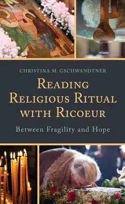 Czytanie rytuału religijnego z Ricoeurem: Między kruchością a nadzieją - Reading Religious Ritual with Ricoeur: Between Fragility and Hope
