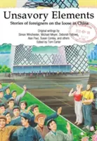 Niesmaczne elementy: Historie obcokrajowców na wolności w Chinach - Unsavory Elements: Stories of Foreigners on the Loose in China