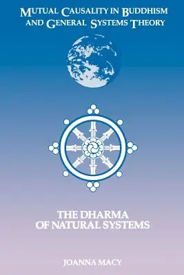 Wzajemna przyczynowość w buddyzmie i ogólnej teorii systemów: Dharma systemów naturalnych - Mutual Causality in Buddhism and General Systems Theory: The Dharma of Natural Systems