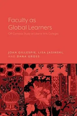 Wydział jako uczący się globalnie: Studia poza kampusem na uczelniach sztuk wyzwolonych - Faculty as Global Learners: Off-Campus Study at Liberal Arts Colleges