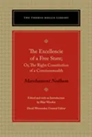 Doskonałość wolnego państwa: Albo właściwa konstytucja Rzeczypospolitej - The Excellencie of a Free-State: Or, the Right Constitution of a Commonwealth