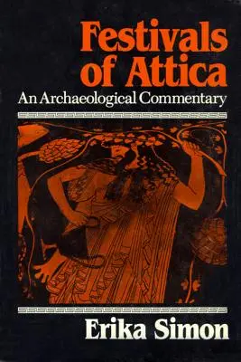 Festiwale Attyki: Komentarz archeologiczny - Festivals of Attica: An Archaeological Commentary