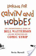 Looking for Calvin and Hobbes: Niekonwencjonalna historia Billa Wattersona i jego rewolucyjnego komiksu - Looking for Calvin and Hobbes: The Unconventional Story of Bill Watterson and his Revolutionary Comic Strip