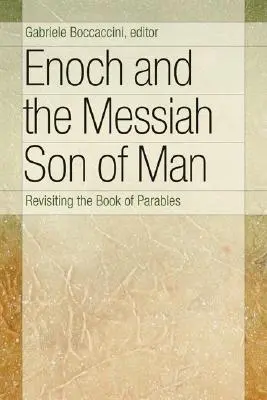 Enoch i Mesjasz Syn Człowieczy: Rewizja Księgi Przypowieści - Enoch and the Messiah Son of Man: Revisiting the Book of Parables