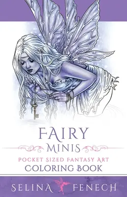 Fairy Minis - Kieszonkowa książka do kolorowania Fairy Fantasy Art - Fairy Minis - Pocket Sized Fairy Fantasy Art Coloring Book