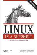 Linux w pigułce: A Desktop Quick Reference - Linux in a Nutshell: A Desktop Quick Reference