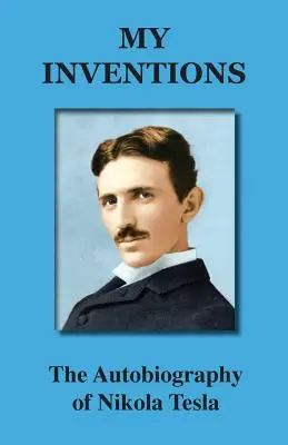 Moje wynalazki: Autobiografia Nikoli Tesli - My Inventions: The Autobiography of Nikola Tesla