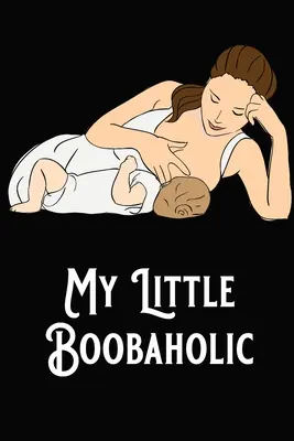 Mój mały cycoholik - My Little Boobaholic