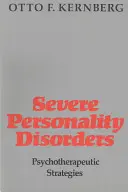 Ciężkie zaburzenia osobowości: Strategie psychoterapeutyczne - Severe Personality Disorders: Psychotherapeutic Strategies