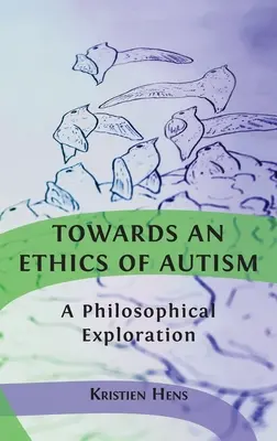 W stronę etyki autyzmu: Filozoficzna eksploracja - Towards an Ethics of Autism: A Philosophical Exploration