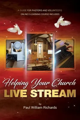 Helping Your Church Live Stream: Jak rozpowszechniać przesłanie Boga za pomocą transmisji na żywo - Twój przewodnik po produkcji wideo w kościele, darowiznach cyfrowych i - Helping Your Church Live Stream: How to spread the message of God with live streaming - Your guide to church video production, digital donations, and