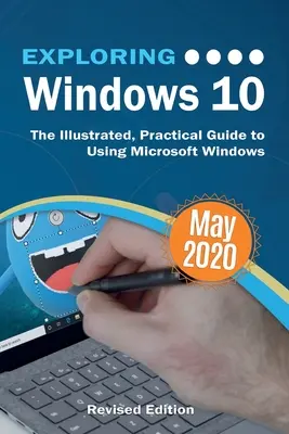 Exploring Windows 10 May 2020 Edition: Ilustrowany, praktyczny przewodnik po korzystaniu z systemu Microsoft Windows - Exploring Windows 10 May 2020 Edition: The Illustrated, Practical Guide to Using Microsoft Windows