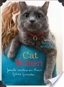 Cat Women: Pisarki o swoich kocich przyjaciołach - Cat Women: Female Writers on Their Feline Friends