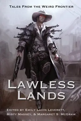 Ziemie bezprawia: Opowieści o dziwnej granicy - Lawless Lands: Tales of the Weird Frontier