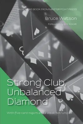 Silny klub, niezrównoważony diament: Z pięciokartowymi majorami i słabym notrumpem - Strong Club, Unbalanced Diamond: With five-card majors and a weak notrump