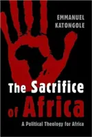 Ofiara Afryki: Teologia polityczna dla Afryki - The Sacrifice of Africa: A Political Theology for Africa