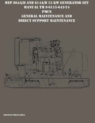 Instrukcja obsługi agregatów prądotwórczych MEP 804A/B i 814A/B 15 KW TM 9-6115-643-24 PMCS, Ogólna obsługa techniczna i obsługa bezpośrednia - MEP 804A/B and 814A/B 15 KW Generator Set Manual TM 9-6115-643-24 PMCS, General Maintenance and Direct Support Maintenance