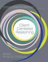 Rozumowanie skoncentrowane na kliencie: Narracje osób z chorobami psychicznymi - Client-Centered Reasoning: Narratives of People with Mental Illness