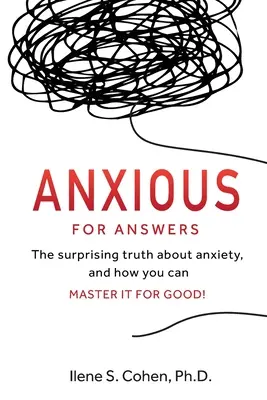 Anxious for Answers: Zaskakująca prawda o lęku i o tym, jak można go opanować na dobre! - Anxious for Answers: The surprising truth about anxiety, and how you can master it for good!