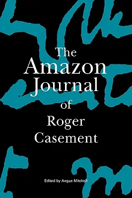 Dziennik Rogera Casementa z Amazonii - The Amazon Journal of Roger Casement