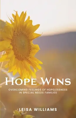 Nadzieja zwycięża: Przezwyciężanie poczucia beznadziei w rodzinach ze specjalnymi potrzebami - Hope Wins: Overcoming feelings of hopelessness in special needs families