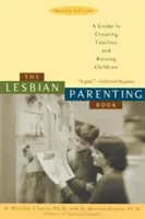 The Lesbian Parenting Book: Przewodnik po tworzeniu rodzin i wychowywaniu dzieci - The Lesbian Parenting Book: A Guide to Creating Families and Raising Children