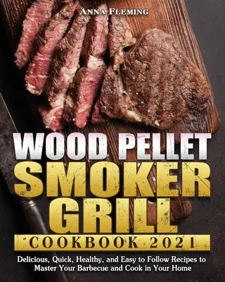 Grill na pelet drzewny - książka kucharska 2021 - Wood Pellet Smoker Grill Cookbook 2021