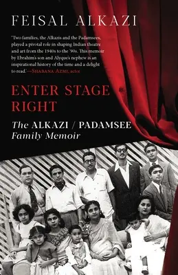 Enter Stage Right: Pamiętnik rodziny Alkazi-Padamsee - Enter Stage Right: The Alkazi-Padamsee Family Memoir