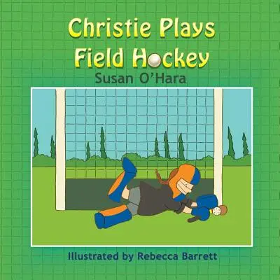 Christie gra w hokeja na trawie - Christie Plays Field Hockey