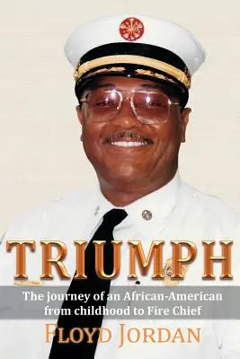 Triumph: Podróż Afroamerykanina od dzieciństwa do komendanta straży pożarnej - Triumph: The Journey of an African-American from Childhood to Fire Chief