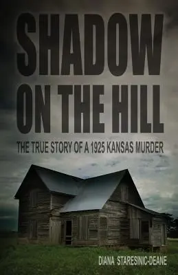 Cień na wzgórzu: Prawdziwa historia morderstwa w Kansas w 1925 roku - Shadow on the Hill: The True Story of a 1925 Kansas Murder