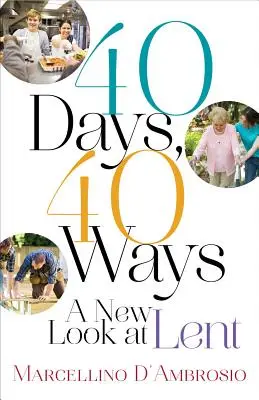 40 dni, 40 sposobów: Nowe spojrzenie na Wielki Post - 40 Days, 40 Ways: A New Look at Lent