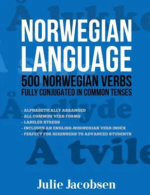 Język norweski: 500 czasowników norweskich w pełni odmienianych w czasach potocznych - Norwegian Language: 500 Norwegian Verbs Fully Conjugated in Common Tenses