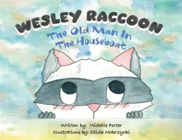 Wesley Raccoon: Stary człowiek w łodzi mieszkalnej - Wesley Raccoon: The Old Man in the Houseboat