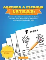 Aprenda a escribir Letras: Ejercicios divertidos para aprender el alfabeto y escribir letras maysculas y minsculas - Libro de actividades para