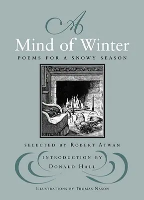 Umysł zimy: Wiersze na śnieżną porę roku - A Mind of Winter: Poems for a Snowy Season