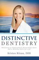 Wyróżniająca się stomatologia: Uzyskanie niezrównanego doświadczenia stomatologicznego i zdrowego uśmiechu na całe życie - Distinctive Dentistry: Obtaining an Unparalleled Dental Experience and a Healthy Smile for Life