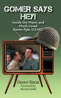 Gomer Mówi Hej! Wewnątrz maniakalnego i bardzo lubianego Gomer Pyle, U.S.M.C. (twarda oprawa) - Gomer Says Hey! Inside the Manic and Much-Loved Gomer Pyle, U.S.M.C. (hardback)