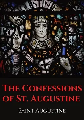 Wyznania świętego Augustyna: Autobiograficzne dzieło biskupa Augustyna z Hippony opisujące grzeszną młodość Augustyna i jego nawrócenie. - The Confessions of St. Augustine: An autobiographical work by Bishop Saint Augustine of Hippo outlining Saint Augustine's sinful youth and his convers